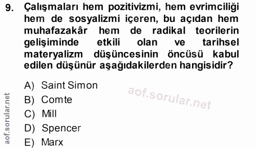 9. soru: Çalışmaları hem pozitivizmi, hem evrimciliği hem de sosyalizmi içeren, bu açıdan hem muhafazakâr hem de radikal teori…