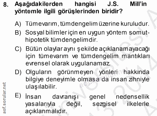 8. soru: Aşağıdakilerden hangisi J.S. Mill'in yöntemle ilgili görüşlerinden biridir? A) Tümevarım, tümdengelim üzerine kurulud…