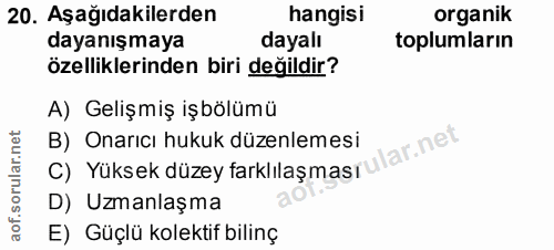 20. soru: Aşağıdakilerden hangisi organik dayanışmaya dayalı toplumların özelliklerinden biri değildir? A) Gelişmiş işbölümü B)…
