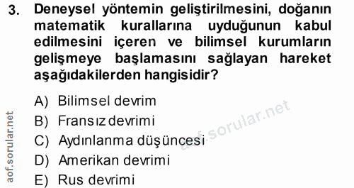 3. soru: Deneysel yöntemin geliştirilmesini, doğanın matematik kurallarına uyduğunun kabul edilmesini içeren ve bilimsel kurum…