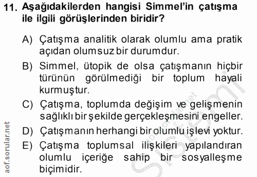 11. soru: Aşağıdakilerden hangisi Simmel'in çatışma ile ilgili görüşlerinden biridir? A) Çatışma analitik olarak olumlu ama pra…