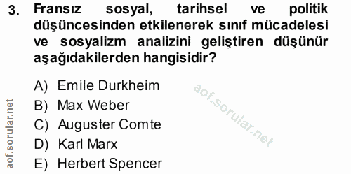 3. soru: Fransiz sosyal, tarihsel ve politik düşüncesinden etkilenerek sınıf mücadelesi ve sosyalizm analizini geliştiren düşü…