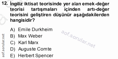 12. soru: Ingiliz iktisat teorisinde yer alan emek-değer teorisi tartışmaları içinden artı-değer teorisini geliştiren düşünür a…