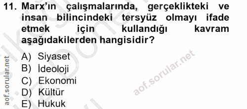 11. soru: Marx'in çalışmalarında, gerçeklikteki ve insan bilincindeki tersyüz olmayı ifade etmek için kullandığı kavram aşağıda…