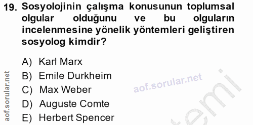 19. soru: Sosyolojinin çalışma konusunun toplumsal olgular olduğunu ve bu olguların incelenmesine yönelik yöntemleri geliştiren…