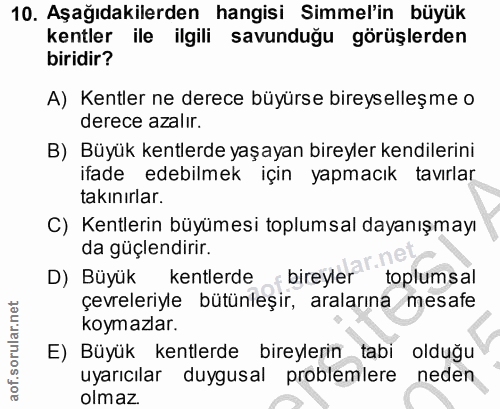 10. soru: Aşağıdakilerden hangisi Simmel'in büyük kentler ile ilgili savunduğu görüşlerden biridir? A) Kentler ne derece büyürs…