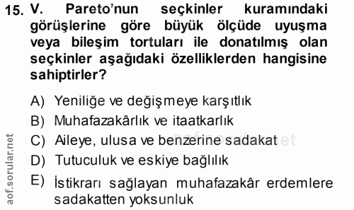 15. soru: V. Pareo'nun seçkinler kuramındaki görüşlerine göre büyük ölçüde uyuşma veya bileşim tortuları ile donatılmış olan se…