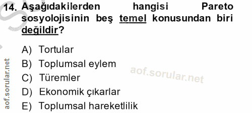 14. soru: Aşağıdakilerden hangisi Pareto sosyolojisinin beş temel konusundan biri değildir? A) Tortular B) Toplumsal eylem C) T…
