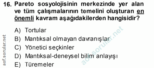 16. soru: Pareto sosyolojisinin merkezinde yer alan ve tüm çalışmalarının temelini oluşturan en önemli kavram aşağıdakilerden h…