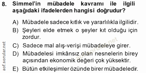 8. soru: Simmel'in mübadele kavramı ile ilgili aşağıdaki ifadelerden hangisi doğrudur? A) Mübadele sadece kıtlık ve yararlılık…
