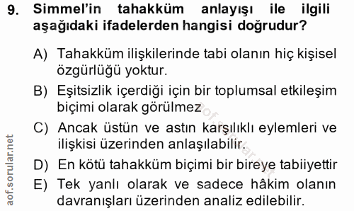 9. soru: Simmel'in tahakküm anlayışı ile ilgili aşağıdaki ifadelerden hangisi doğrudur? A) Tahakküm ilişkilerinde tabi olanın…