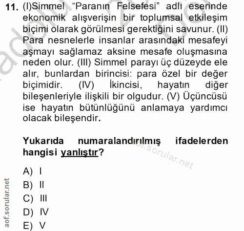 11. soru: (I)Simmel "Paranın Felsefesi" adli eserinde ekonomik alışverişin bir toplumsal etkileşim biçimi olarak görülmesi gere…