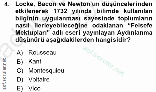 4. soru: Locke, Bacon ve Newton'un düşüncelerinden etkilenerek 1732 yılında bilimde kullanılan bilginin uygulanması sayesinde…