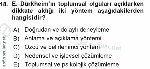 18. soru: E. Durkheim'ın toplumsal olguları açıklarken dikkate aldığı iki yöntem aşağıdakilerden hangisidir? A) Doğrudan ve dol…