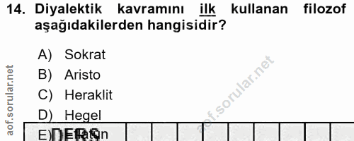 14. soru: Diyalektik kavramını ilk kullanan filozof filozof aşağıdakilerden hangisidir? A) Sokrat B) Aristo C) Heraklit D) Hege…