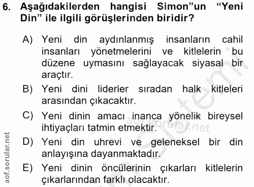 6. soru: Aşağıdakilerden hangisi Simon"un "Yeni Din" ile ilgili görüşlerinden biridir? A) Yeni din aydınlanmış insanların cahi…