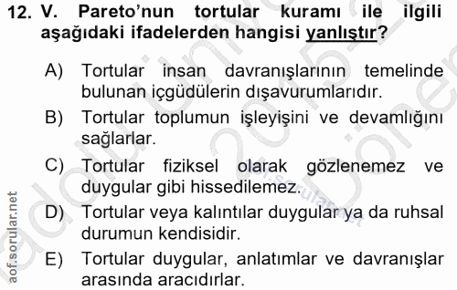 12. soru: V. Pareo'nun tortular kuramı ile ilgili aşağıdaki ifadelerden hangisi yanlıştır? A) Tortular insan davranışlarının te…