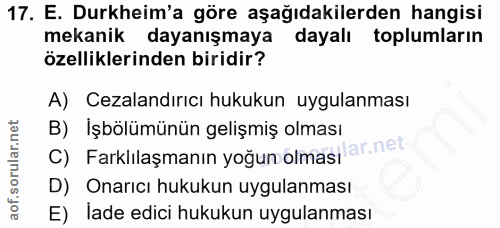 17. soru: E. Durkheim'a göre aşağıdakilerden hangisi mekanik dayanışmaya dayalı toplumların özelliklerinden biridir? A) Cezalan…