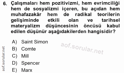 6. soru: Çalışmaları hem pozitivizmi, hem evrimciliği hem de sosyalizmi içeren, bu açıdan hem muhafazakâr hem de radikal teori…