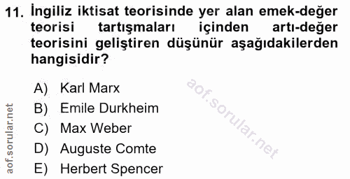11. soru: Ingiliz iktisat teorisinde yer alan emek-değer teorisi tartışmaları içinden artı-değer teorisini geliştiren düşünür a…