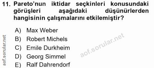 11. soru: Pareo'nun iktidar seçkinleri konusundaki görüşleri aşağıdaki düşünürlerden hangisinin çalışmalarını etkilemiştir? A)…