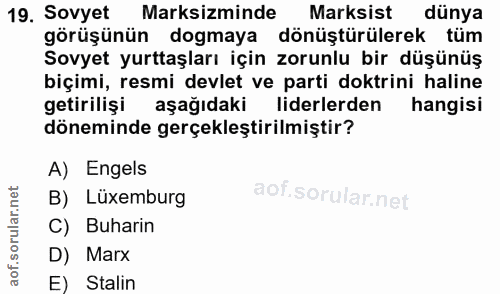 19. soru: Sovyet Marksizminde Marksist dünya görüşünün dogmaya dönüştürülerek tüm Sovyet yurttaşları için zorunlu bir düşünüş b…