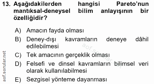 13. soru: Aşağıdakilerden hangisi Pareo'nun mantıksal-deneysel bilim anlayışının bir özelliğidir? A) Amacın fayda olması B) Den…