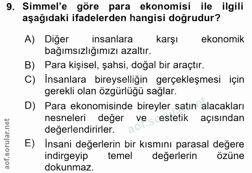 9. soru: Simmel'e göre para ekonomisi ile ilgili aşağıdaki ifadelerden hangisi doğrudur? A) Diğer insanlara karşı ekonomik bağ…