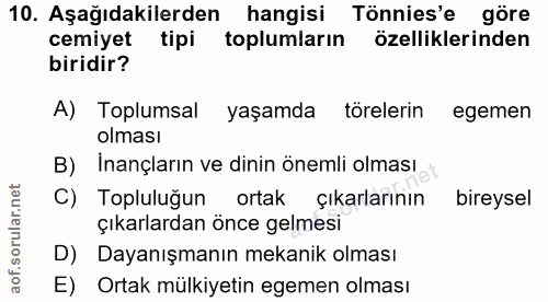 10. soru: Aşağıdakilerden hangisi Tönnies'e göre cemiyet tipi toplumların özelliklerinden biridir? A) Toplumsal yaşamda töreler…
