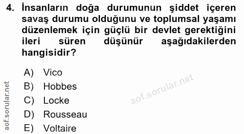 4. soru: İnsanların doğa durumunun şiddet içeren savaş durumu olduğunu ve toplumsal yaşamı düzenlemek için güçlü bir devlet ge…