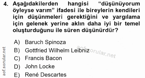 4. soru: Aşağıdakilerden | hangisi "düşünüyorum öyleyse varım" ifadesi ile bireylerin kendileri için düşünmeleri gerektiğini v…