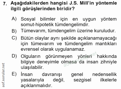 7. soru: Aşağıdakilerden hangisi J.S. Mill'in yöntemle ilgili görüşlerinden biridir? A) Sosyal bilimler için en uygun yöntem s…