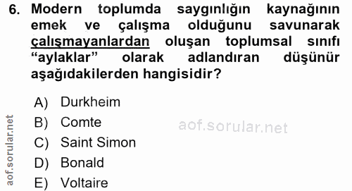 6. soru: Modern toplumda saygınlığın kaynağının emek ve çalışma olduğunu savunarak çalışmayanlardan oluşan toplumsal sınıfı "a…
