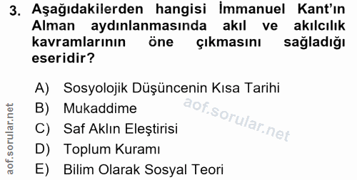 3. soru: Aşağıdakilerden hangisi Immanuel Kant'ın Alman aydınlanmasında akıl ve akılcılık kavramlarının öne çıkmasını sağladığ…