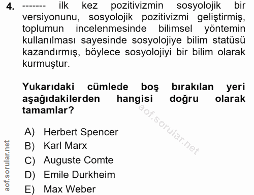 4. soru: -- ilk kez pozitivizmin sosyolojik bir versiyonunu, sosyolojik pozitivizmi geliştirmiş, toplumun incelenmesinde bilim…