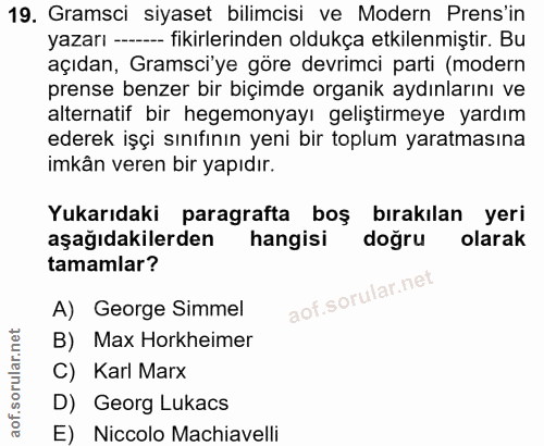 19. soru: Gramsci siyaset bilimcisi ve Modern Prens'in yazan--- --- fikirlerinden oldukça etkilenmiştir. Bu açıdan, Gramsci'ye…