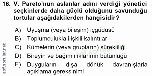 16. soru: V. Pareo'nun aslanlar adını verdiği yönetici seçkinlerde daha güçlü olduğunu savunduğu tortular aşağıdakilerden hangi…