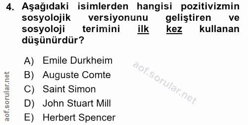 4. soru: Aşağıdaki isimlerden hangisi pozitivizmin sosyolojik versiyonunu geliştiren ve sosyoloji terimini ilk kez kullanan dü…