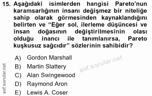 15. soru: Aşağıdaki isimlerden hangisi Pareo'nun karamsarlığının insanı değişmez bir niteliğe sahip olarak görmesinden kaynakla…
