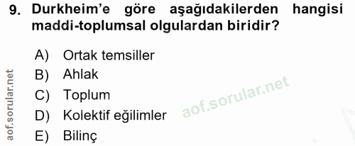 9. soru: Durkheim'e göre aşağıdakilerden hangisi maddi-toplumsal olgulardan biridir? A) Ortak temsiller B) Ahlak C) Toplum D)…