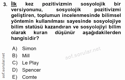 3. soru: ilk kez pozitivizmin sosyolojik bir versiyonunu, sosyolojik pozitivizmi geliştiren, toplumun incelenmesinde bilimsel…
