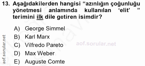 13. soru: Aşağıdakilerden hangisi "azınlığın çoğunluğu yönetmesi anlamında kullanılan 'elit' terimini ilk dile getiren isimdir?…
