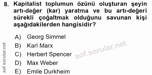 8. soru: Kapitalist toplumun özünü oluşturan şeyin artı-değer (kar) yaratma ve bu artı-değeri sürekli çoğaltmak olduğunu savun…