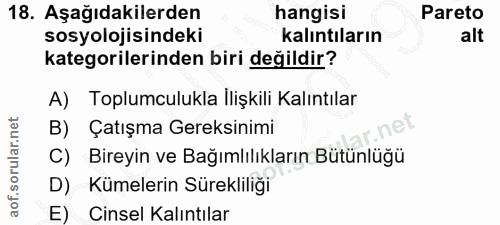 18. soru: Aşağıdakilerden hangisi Pareto sosyolojisindeki kalıntıların alt kategorilerinden biri değildir? A) Toplumculukla İli…