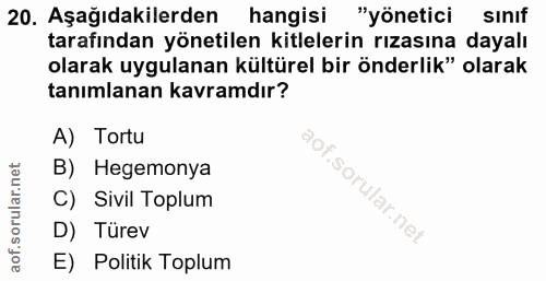 20. soru: Aşağıdakilerden hangisi "yönetici sinif tarafından yönetilen kitlelerin rızasına dayalı olarak uygulanan kültürel bir…