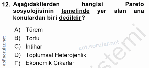 12. soru: Aşağıdakilerden hangisi Pareto sosyolojisinin temelinde yer alan ana konulardan biri değildir? A) Türem B) Tortu C) I…