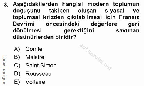 3. soru: Aşağıdakilerden hangisi modern toplumun doğuşunu takiben oluşan siyasal ve toplumsal krizden çıkılabilmesi için Frans…