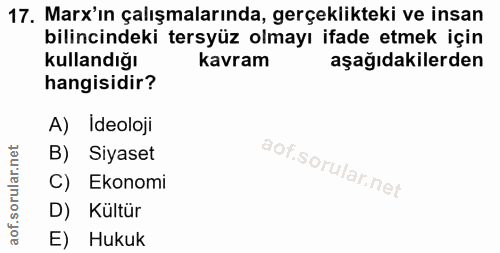17. soru: Mar'ın çalışmalarında, gerçeklikteki ve insan bilincindeki tersyüz olmayı ifade etmek için kullandığı kavram aşağıdak…