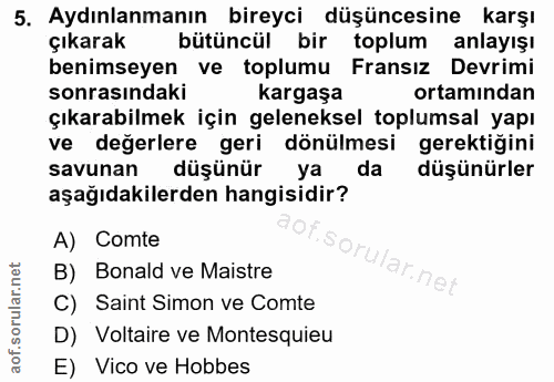 5. soru: Aydınlanmanın bireyci düşüncesine karşı çıkarak bütüncül bir toplum anlayışı benimseyen ve toplumu Fransız Devrimi so…