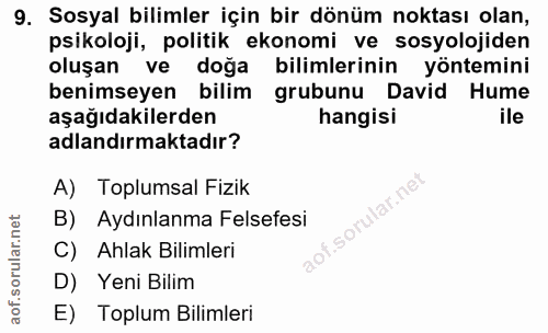 9. soru: Sosyal bilimler için bir dönüm noktası olan, psikoloji, politik ekonomi ve sosyolojiden oluşan ve doğa bilimlerinin y…